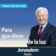 Para que diese testimonio de la luz | Pastor Ock Soo Park | San Juan 1:16-18