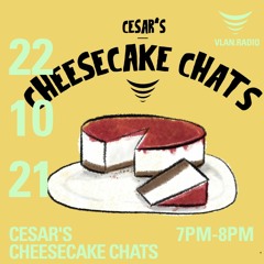 Cesar's Cheesecake Chat 22/10/21
