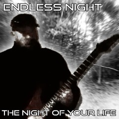 Endless Night - The Night of Your Life