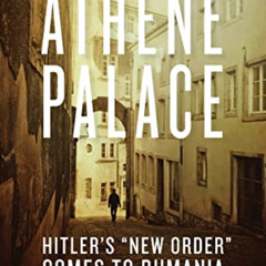 [DOWNLOAD] KINDLE 📬 Athene Palace: Hitler's "New Order" Comes to Rumania by  R. G. W