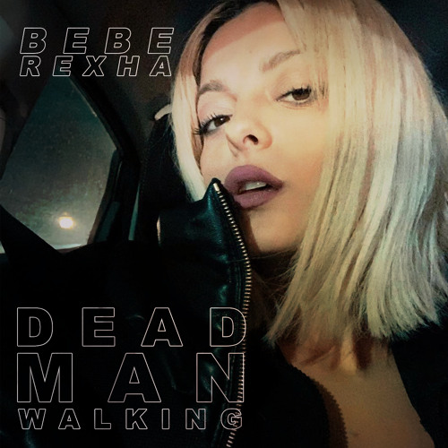 Stream Dead Man Walking - Bebe Rexha by asthon_n | Listen online for free  on SoundCloud