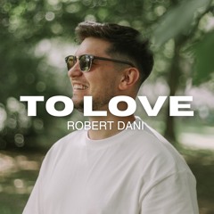 Robert Dani - To Love (Radio Mix)