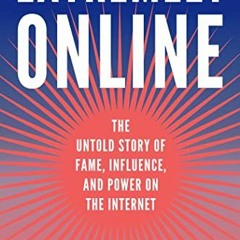 =% Extremely Online, The Untold Story of Fame, Influence, and Power on the Internet =Document%