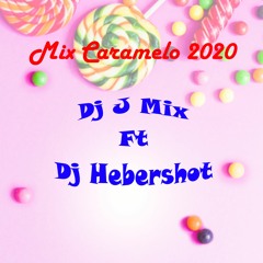 Mix Caramelo 2020 - Dj  J Mix Ft Hebert Shot