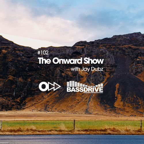 The Onward Show 102 with Jay Dubz on Bassdrive.com