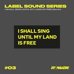 Label Sound Series: I Shall Sing Until My Land Is Free (Berlin), w/ ZAVOLOKA