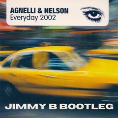 Agnelli & Nelson - Everyday (Jimmy B Bootleg)