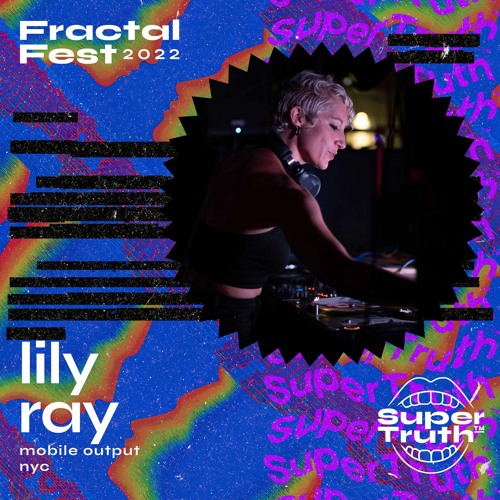 Ep. 15 - Fractalfest 2022 SuperTruth™ Minimix - Lily Ray