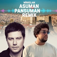 Mirkelam - Asuman,Pansuman Remix (Berk OGUZ)