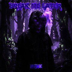 Break Me Later