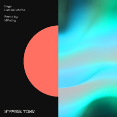 PREMIERE: Baya - Luminal Shifts [Strange Town Recordings]