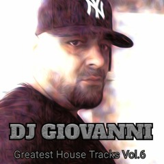 DJ GIOVANNI - Greatest House Hits Vol.6