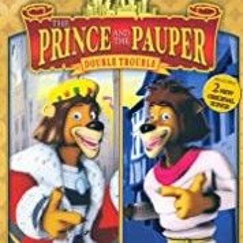 Stream The Prince and the Pauper Double Trouble.mp3 by KZK1381 Listen