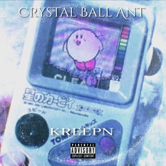 Kreepn [Produced By Crystal Ball Ant]