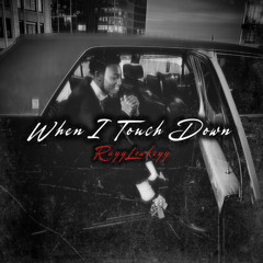 When I Touch Down (Prod. Wooskii2k)