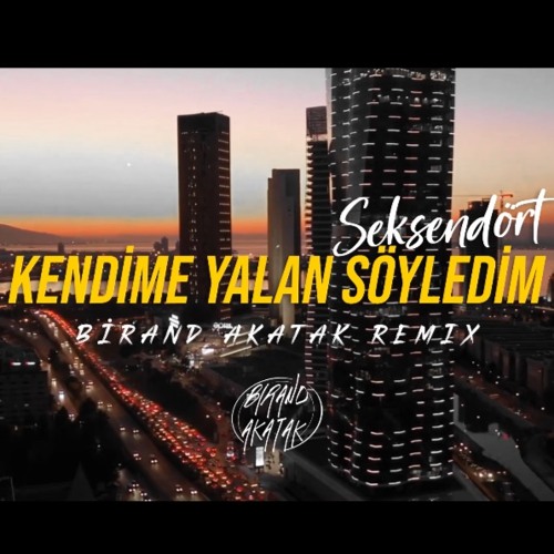 Seksendört - Kendime Yalan Söyledim (Birand Akatak Remix)