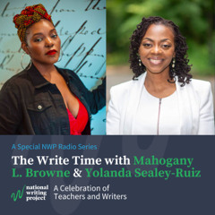 The Write Time with Author Mahogany L. Browne and Educator Yolanda Sealey-Ruiz