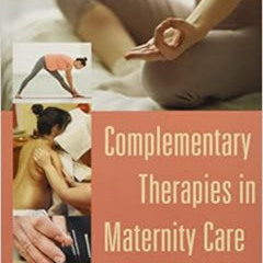 VIEW EPUB 📧 Complementary Therapies in Maternity Care by Denise Tiran KINDLE PDF EBO