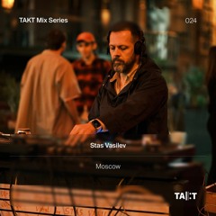 TAKT Mix Series 024 - Stas Vasilev