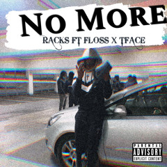 Racks Ft Floss x T Face -No More