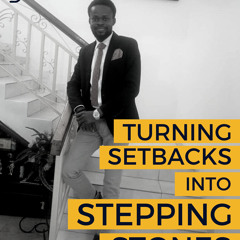 Turning Setbacks Into Stepping Stones