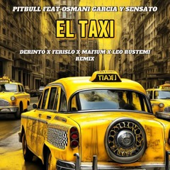 Pitbull Feat. Osmani Garcia Y Sensato - El Taxi (Derinto X Ferislo X Mafium X Leo Rustemi Remix)