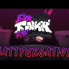 MATTPURGATION - FNF: Voiid Chronicles [ OST ]
