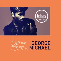 George Michael - Father Figure (Lehay remix)
