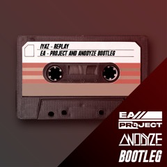 Iyaz - Replay (EA-Project and Anodyze Bootleg)
