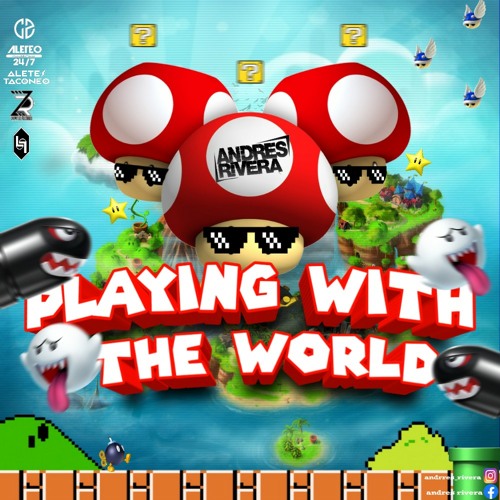PLAYING WITH THE WORLD ⚡ANDRES RIVERA 💥🍓