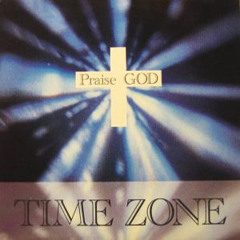 Time Zone - Praise god (DJ Francois 2020 rework)