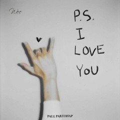 weeniz x paul partohap - P.S. I LOVE YOU