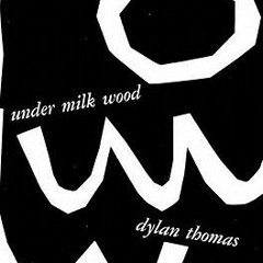 *Literary work@ Under Milk Wood BY: Dylan Thomas