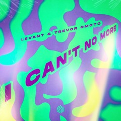 LeVant & Trevor Omoto - I Can't No More