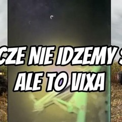 JESZCZE NIE IDZIEMY SPAC ALE TO VIXA