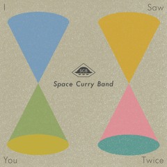 Space Curry Band & Hadi Hak - I Saw You Twice