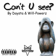 "Can't U See ?" by Daysta + Will-Powerz (Produced by Will-Powerz)