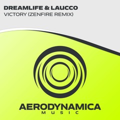 DreamLife & Laucco - Victory (Zenfire Remix) [Aerodynamica Music]