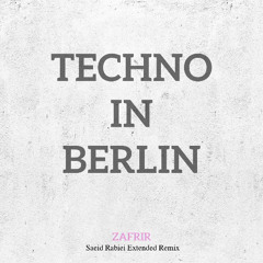 Zafrir - Techno In Berlin (Saeid Rabiei Extended Remix)