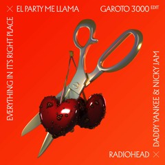El Party In It's Right Place - Radiohead x Daddy Yankee (GAROTO 3000 Edit)