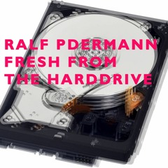 Fresh from the harddrive