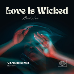 Brick & Lace - Love Is Wicked ( Vanboii Remix )