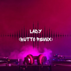 Lady (Butto Remix)