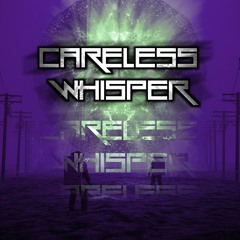 XPOS3D - CARELESS WHISPER (BOOTLEG) (FREE DONWLOAD)