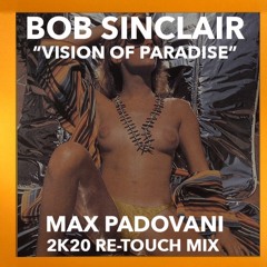 BOB SINCLAIR - VISION OF PARADISE (Max Padovani 2K20 Re - Touch Mix)