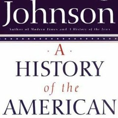 Read [EBOOK EPUB KINDLE PDF] A History of the American People by  Paul Johnson 💓