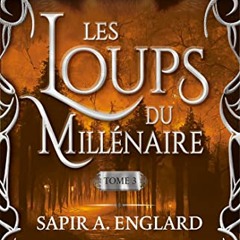 Les loups du millénaire Tome 4 - Sapir A. Englard