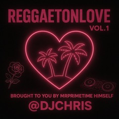 ReggaetonLove Vol.1 - (@DJChris)
