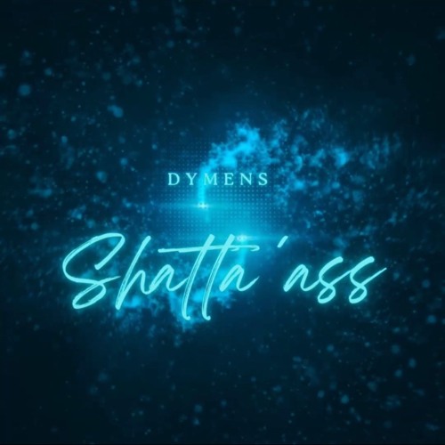 SHATTA'ASS  Dj Dymens