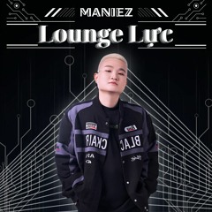 Lounge Lực #1 - MANIEZ
